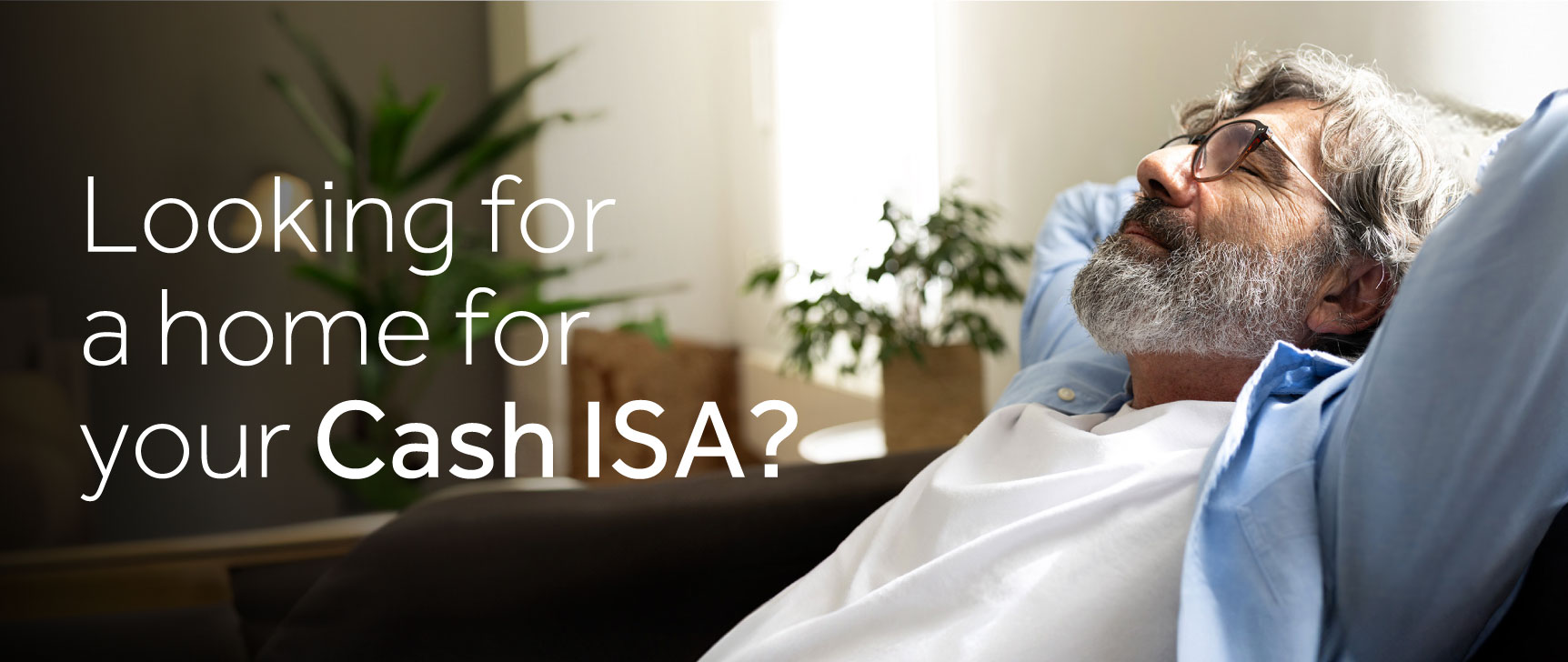 Looking for a home for your Cash ISA? A person leaning back against chair with eyes closed