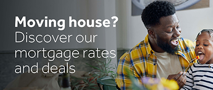 Moving house? Discover our mortgage rates and deals